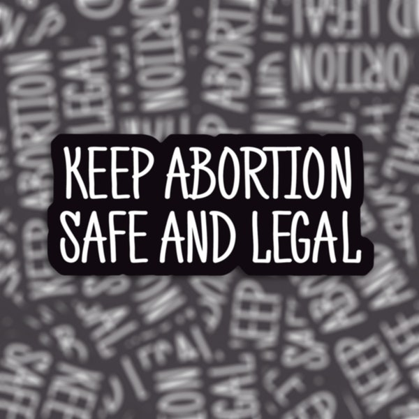 Keep Abortion Safe and Legal Sticker or Magnet - Vinyl Waterproof Sticker | Laptop Notebook Window Car Bumper Decal | Protest | Pro Choice