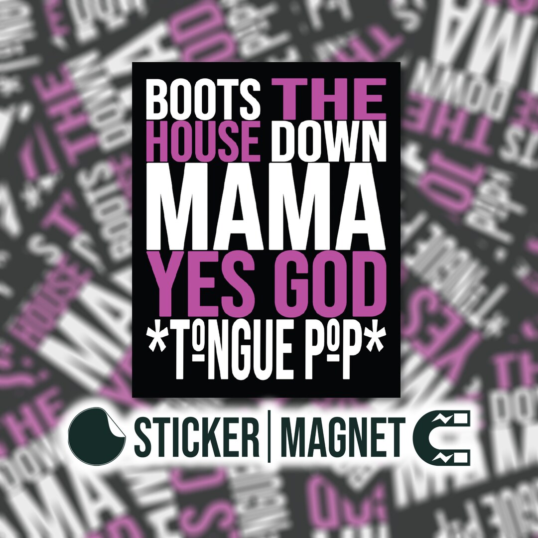 Boots the House Down Mama Yes God Tongue Pop Vinyl Etsy