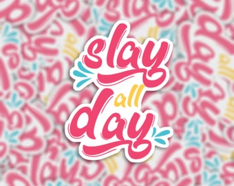 Slay All Day Sticker or Magnet - Waterproof Vinyl Sticker | Laptop Notebook Water Bottle Window Car Bumper Decal | Motivational Quote | Gift