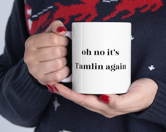 Oh No It's Tamlin Again Mug - Funny ACOTAR Mug - Bookish Mug - Ceramic Mug 11oz