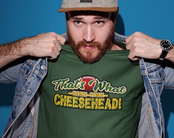 T-Shirt Green Bay Wisconsin American Football - That's What Cheesehead - Short Sleeve T-Shirt - Gift for Him or Her - 100% cotton shirt