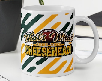 Coffee or Tea Mug Cups - Green Bay Wisconsin American Football, "That's What Cheesehead" Packers Fan
