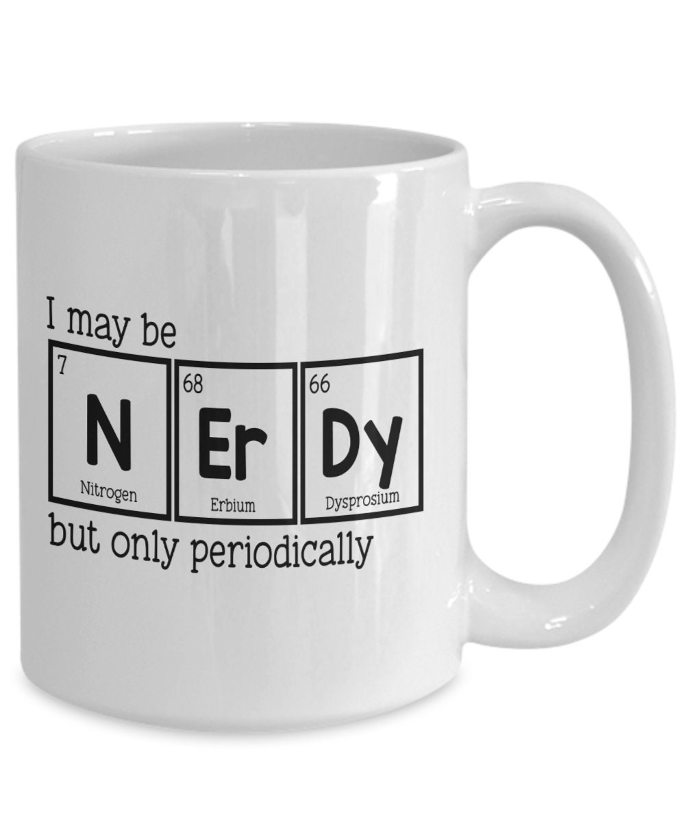 Nerd Funny Mug Coffee Cup I May Be Nerdy but Only Etsy