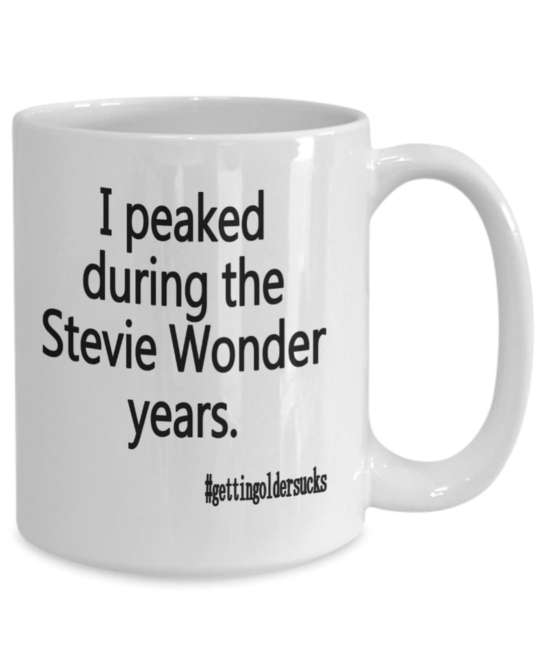 Funny Getting Older Sucks Mug Coffee Cup, I Peaked During the Stevie ...