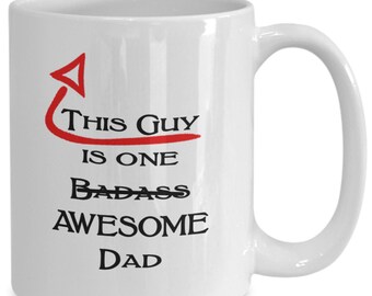 Dad Father Mug Coffee Cup, This Guy Is One Badass Awesome Dad, Father's Day, Birthday, Grandpa, Daddy, Uncle, Friend