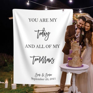 Wedding Backdrop for Reception, Wedding Quote Backdrop, You Are My Today And All Of My Tomorrow, Custom Backdrop, Wedding Sign
