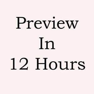 May include: Text on a light pink background reads "Preview In 12 Hours" in a bold, black serif font. The text is centered, with each word stacked vertically.