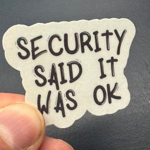 Sticker Security Said It Was OK: laptopsticker, tabletsticker, technische sticker, telefoonsticker, grappige sticker