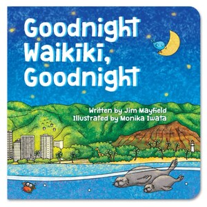 May include: A children's book cover with a blue sky and a crescent moon. The title is "Goodnight Waikiki, Goodnight". The book is illustrated with a cityscape, palm trees, and a seal family.
