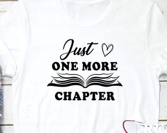 Just One More Chapter Sweatshirt, Book Lover Gift, Reading Shirt, Bookish Tshirt ,Books Lover, Librarian Shirt, Reader Tee, Librarian Gift