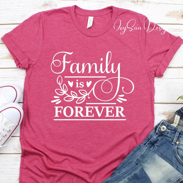 Family is Forever shirts, Family Shirts, Forever Tees, Unisex Tees, Family T-shirts, family T-shirts and Tees, forever shirt