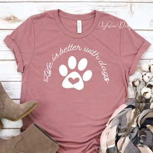 Mit Hunden ist besser Leben - Hundeshirt. Hunde Mama Shirt, Hunde Mama Shirts, Hundeliebhaber Shirt, Hunde Person Shirt, Hundeliebhaber, Hunde Shirts für Frauen