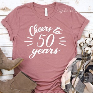 Cheers to 50 Years tee / 50th Birthday Shirt / 30th birthday Shirt / Thirty T-Shirt / Fifty Shirt / Cheers to fifty Years Shirt / Unisex tee