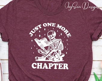 Just One More Chapter Shirt- Bookworm Skeleton Reading Tshirt, Funny Book Lover Tee, Librarian Graphic Top, School Reader Gift T-Shirt