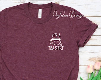 Funny Tea Lover T-Shirt: Minimalist Tea Shirt with Saying Its a Tea Shirt, Tea Lover Gift, Tea Addict, T shirt with Sayings, Funny T shirt