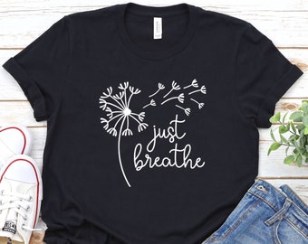 Just Breathe Meditation Shirt,Just Breathe Dandelion Tee,Cadeau pour elle,Meditation Yoga Breathe Shirt,Idée cadeau,Chemise de méditation