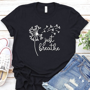 Just Breathe Meditation Shirt,Just Breathe Dandelion Tee,Gift for her,Meditation Yoga Breathe Shirt,Gift Idea,Meditation Shirt
