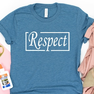 Respect shirts, Respect T-shirt, Respect tees, Respect and Tolerance Shirt, Esteem Shirt, Admiration gifts, Gift for her, unisex gift shirt