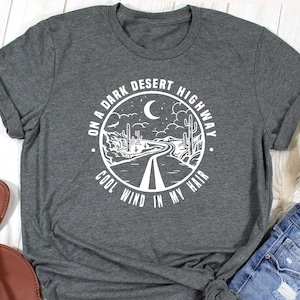 Dark Desert Highway shirts, Adventure Shirts, Camping Shirts, Highway Shirts, Travel Shirts, Desert Shirts, Wild Flowers Shirt