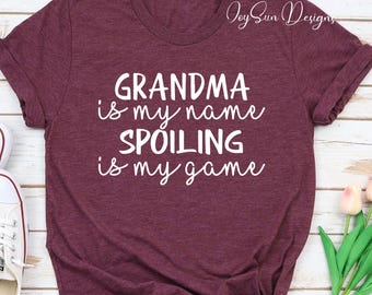 Custom Grandma T-Shirt: Spoiling Is My Game, Personalized Nana Gift, Gift for Grandma shirt, Custom is my name spoiling is my game shirt