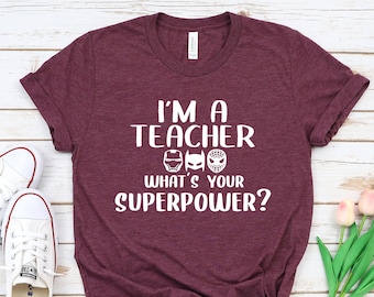 Funny Unisex Shirt For Teacher Details about / I/'m A Teacher What/'s Your Superpower