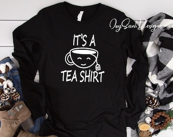 Manches longues C'est un thé \ Chemise amateur de thé \ T-shirt drôle \ Chemise sarcastique \ Amateur de thé \ Chemise de thé \ Chemise souriante \ Bonnes vibrations