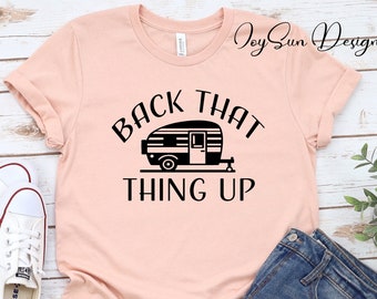 Back That Thing Up RV Shirt , Camping Shirt, Womens Camping Shirt, Glamping, Nature Shirt, Camper Shirt, Hiking Shirt, Family RV Shirt
