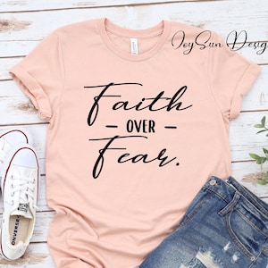 Faith Over Fear Shirt, fear shirt, Christian Shirts, religion shirts for Women, Faith Shirt, Faith Fear Shirt, Graphic Tee, Shirts for Women