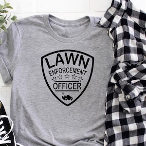 Grass Cutting Shirt, Lawn Enforcement Officer T-shirt, Gardening Shirt, Fathers Day Gift, Lawn T-shirt, Gift For Dad, Funny Dad Shirt