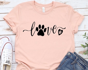 Love dog women shirt, love Paw shirt, women&#39;s dog lover shirt, dog love shirt, funny women&#39;s shirt, animal lover t-shirt, love dog tshirt