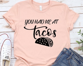 You Had me at Tacos, Womens Taco Shirt, Taco T Shirt Women, Funny Shirts For Women, Funny Taco Shirt, Taco Tuesday Shirt