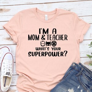Teacher shirt - I’m A MOM teacher what’s your superpower T-shirt-Teacher tops - Teacher Gift, school gift, teacher shirts, New Teacher Gifts