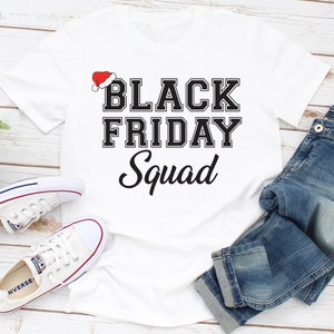 Black Friday Shirt, Black Friday Squad Shirts, Black Friday Crew Shirts, Black Friday Shopping Team, Black Friday T-shirt, Black Friday Gift