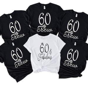 60th Birthday Shirt, 60 fabulous shirt, 60 party crew shirt,  60th Birthday Shirt Women, 60 and Fabulous, 60 Af Shirt, Custom birthday shirt