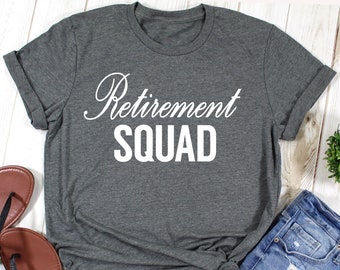 Retired shirt, Retirement Squad Shirt, Retirement T-shirt, Retirement Tee, Cute Retire Shirts, retired Tee,Retirement party, Retirement Gift