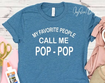 My Favorite People Call Me Pop Pop Shirt | Fathers Day Gift - Funny Shirt Men - Grandpa Funny Tee - Pops TShirt - Gift for Grandpa shirt