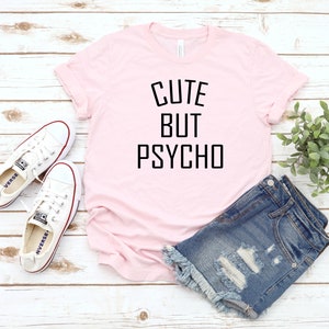 Cute But Psycho T-Shirt Funny Girl Shirt Cute Girly Shirt Crazy Girl Shirt Love Tshirt Gift for women image 5