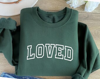 Loved Valentine's Day Sweatshirt - Loved Valentine Shirt, Valentine Gift Love T Shirt, Valentine Outfit, Love Apparel, Gift For Her