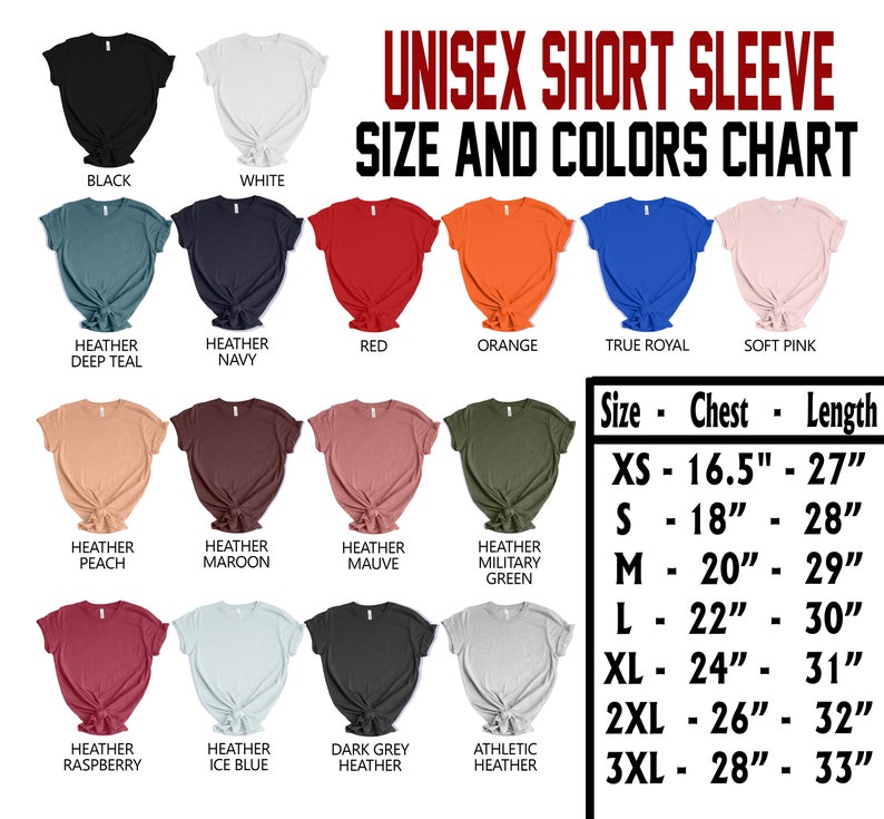 May include: A size and color chart for unisex short sleeve shirts. The chart shows 14 different colors, including black, white, red, orange, true royal, soft pink, heather deep teal, heather navy, heather peach, heather maroon, heather mauve, heather military green, heather raspberry, heather ice blue, dark grey heather, and athletic heather. The chart also includes size and measurement information for each size, from XS to 3XL. The measurements are in inches.