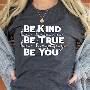 Sei freundlich Shirt, Freundlichkeit Shirt, Lehrer sei freundlich sei wahr sei glücklich sei du Shirt, motivierend Shirt, inspirierend Shirt, motivierend