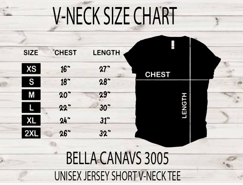 May include: A black V-neck t-shirt with a size chart. The chart lists chest and length measurements for sizes XS to 2XL, ranging from 16" to 26" chest and 27" to 32" length. The shirt is a Bella + Canvas 3005 Unisex Jersey Short V-Neck Tee.