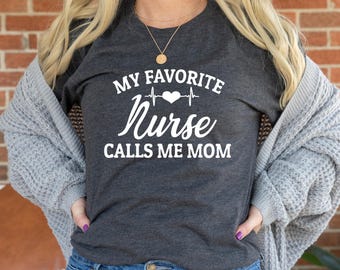 My Favorite Nurse Calls Me Mom T Shirt Women Mother Nursing My Favorite Nurse Calls Me Mom T Shirt Women Mother Nursing