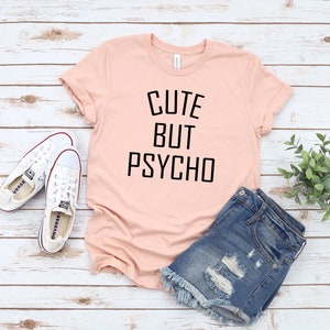 Cute But Psycho T-Shirt Funny Girl Shirt Cute Girly Shirt Crazy Girl Shirt Love Tshirt Gift for women image 3