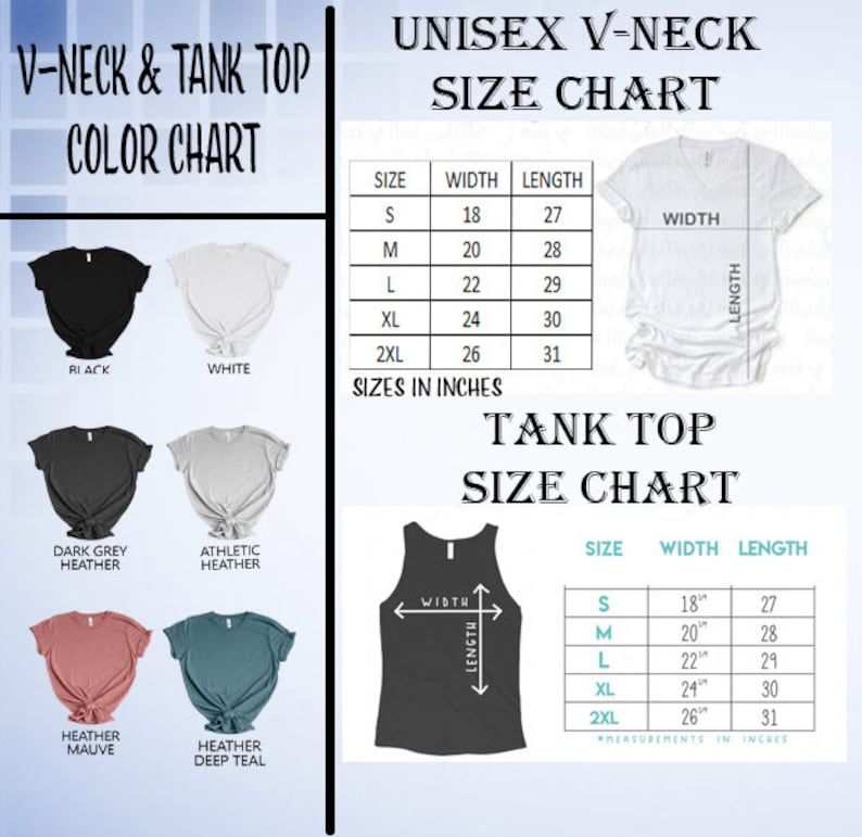 May include: Size chart for unisex V-neck and tank tops. The chart shows the width and length measurements in inches for sizes S, M, L, XL, and 2XL. The chart also includes a color chart showing different colors of the tops, including black, white, dark grey heather, athletic heather, heather mauve, and heather deep teal.