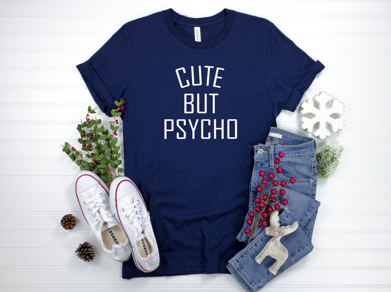 Cute But Psycho T-Shirt Funny Girl Shirt Cute Girly Shirt Crazy Girl Shirt Love Tshirt Gift for women image 4