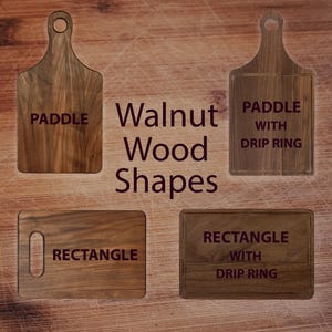 May include: A collection of walnut wood cutting boards in various shapes. The image displays a paddle-shaped board, a rectangular board, and two boards with drip rings. The text on the boards indicates their shapes.