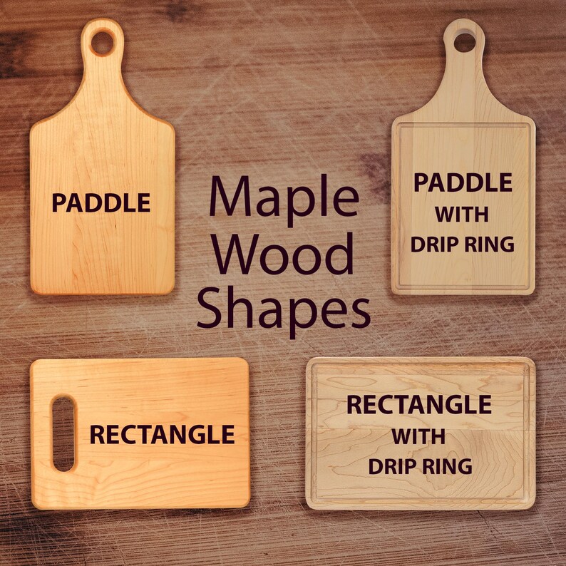 May include: Four maple wood cutting boards in various shapes are displayed. The shapes include a paddle, a paddle with a drip ring, a rectangle, and a rectangle with a drip ring. Each board has text indicating its shape.