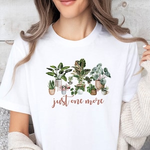 Plant Tshirt, Plant Lover Gift, Plant Mum Shirt, Gardening T shirt, Cute Plant Gift, Womens Plant Gift, Succulent Tshirt, Just One More