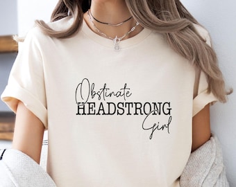 Feminist T-shirt, Obstinate Headstrong Girl, Bookish T shirt, Girl Power Shirt, Grl Power Gift, Literary Quote Tshirt, Feminism Gift Shirt