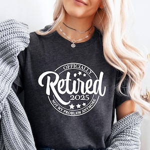 Retired Tshirt, Retirement Shirt, New Retired Gift, Funny Retirement, Retirement Party Gift, Dad Retirement, Mum Retirement